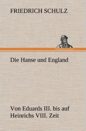 Produktbild: Die Hanse und England von Eduards III. bis auf Heinrichs VIII. Zeit