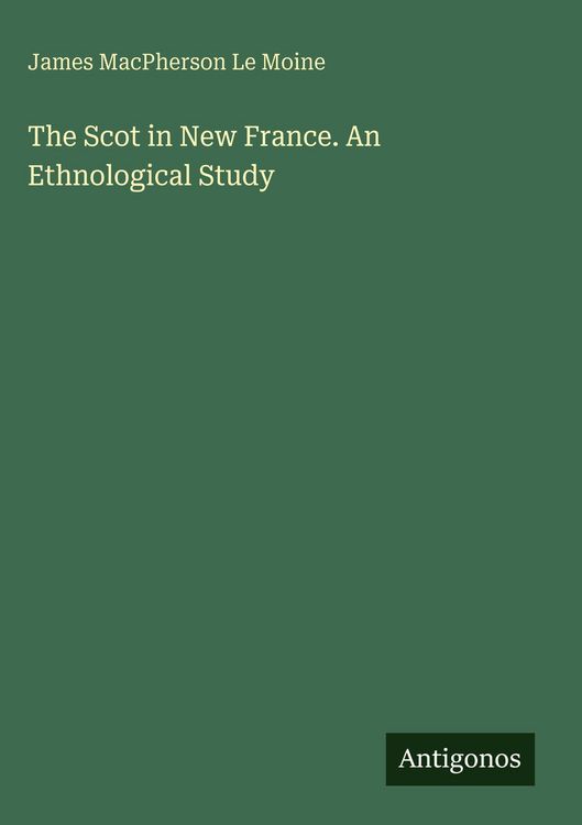 Produktbild: The Scot in New France. An Ethnological Study