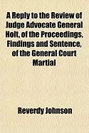 Produktbild: A Reply to the Review of Judge Advocate General Holt, of the Proceedings, Findings and Sentence, of the General Court Martial