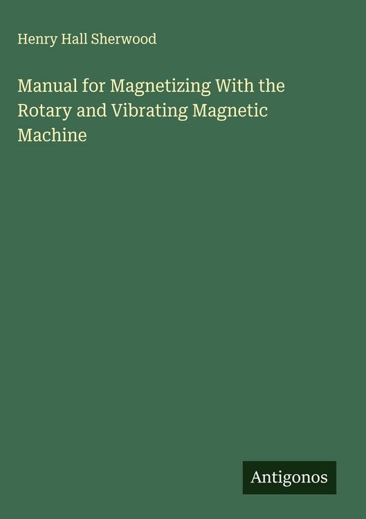 Produktbild: Manual for Magnetizing With the Rotary and Vibrating Magnetic Machine