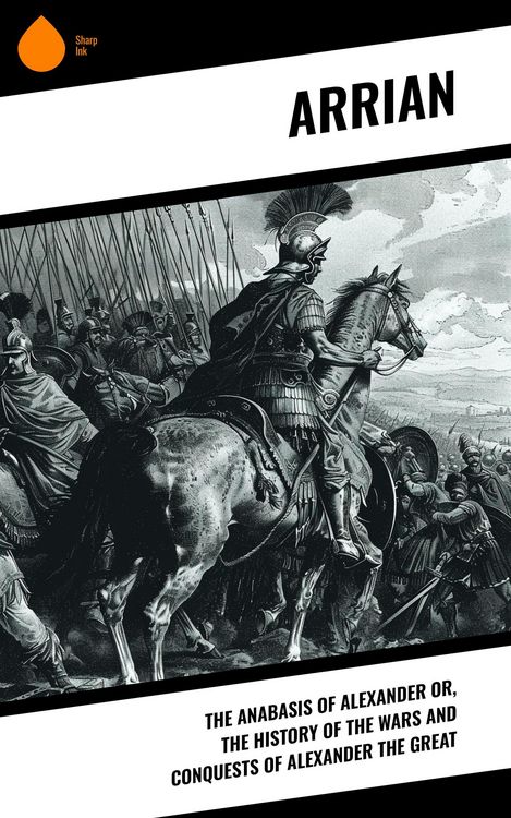Produktbild: The Anabasis of Alexander or, The History of the Wars and Conquests of Alexander the Great