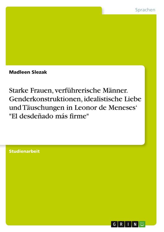 Produktbild: Starke Frauen, verf&uuml;hrerische M&auml;nner. Genderkonstruktionen, idealistische Liebe und T&auml;uschungen in Leonor de Meneses' "El desde&ntilde;ado m&aacute;s firme"