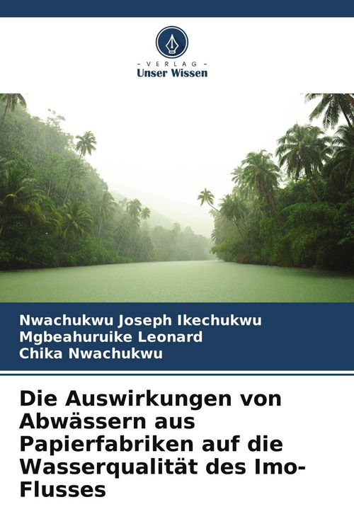 Produktbild: Die Auswirkungen von Abw&auml;ssern aus Papierfabriken auf die Wasserqualit&auml;t des Imo-Flusses