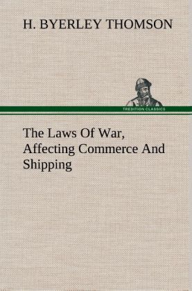 Produktbild: The Laws Of War, Affecting Commerce And Shipping