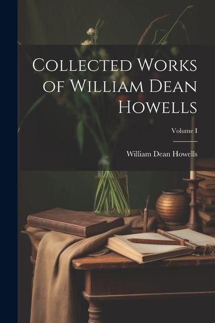 Produktbild: Collected Works of William Dean Howells; Volume I