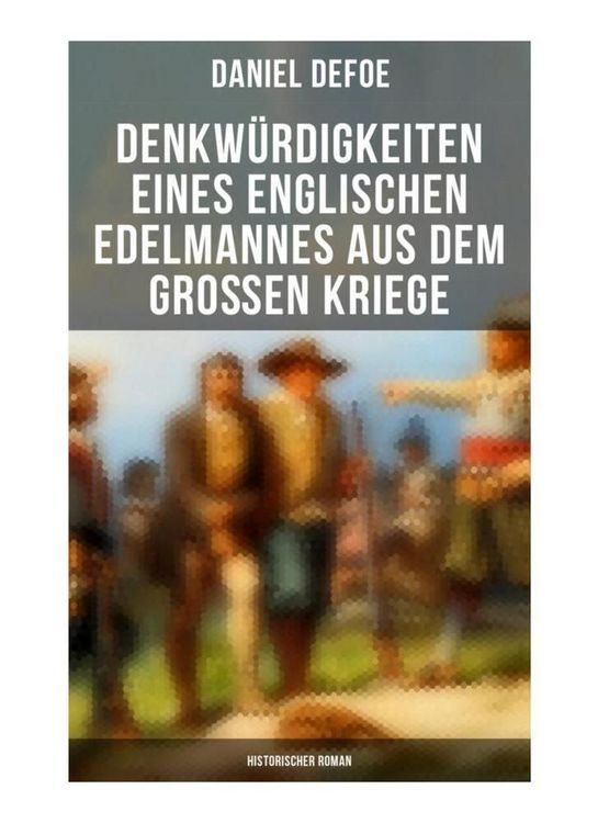 Produktbild: Denkw&uuml;rdigkeiten eines englischen Edelmannes aus dem gro&szlig;en Kriege (Historischer Roman)