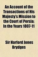 Produktbild: An Account of the Transactions of His Majesty's Mission to the Court of Persia; In the Years 1807-11