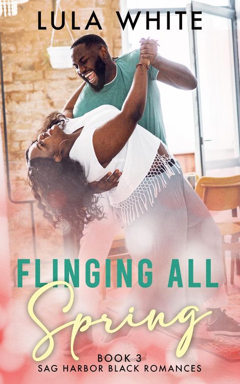 Produktbild: Flinging All Spring (Sag Harbor Black Romances, #3)