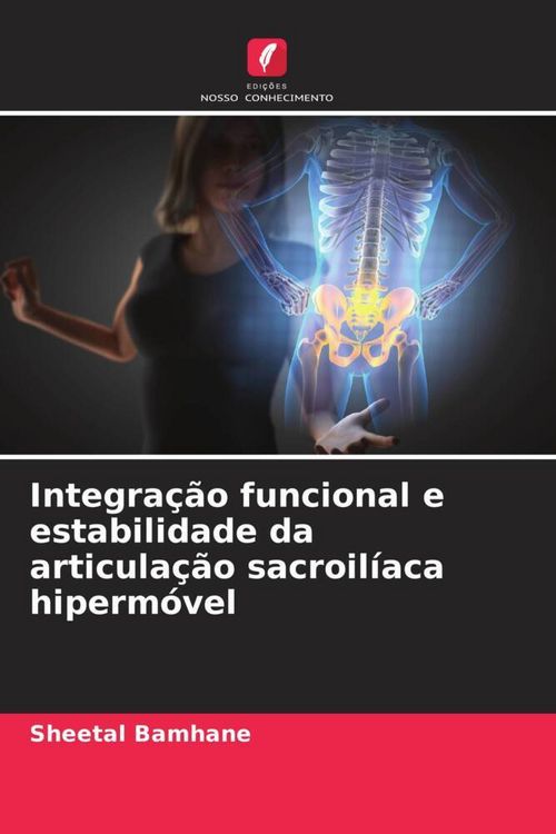 Produktbild: Integra&ccedil;&atilde;o funcional e estabilidade da articula&ccedil;&atilde;o sacroil&iacute;aca hiperm&oacute;vel