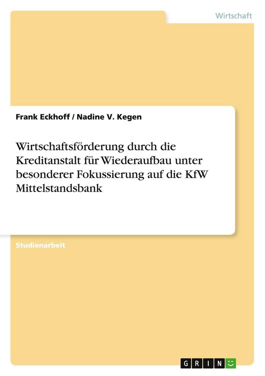 Produktbild: Wirtschaftsf&ouml;rderung durch die Kreditanstalt f&uuml;r Wiederaufbau unter besonderer Fokussierung auf die KfW Mittelstandsbank
