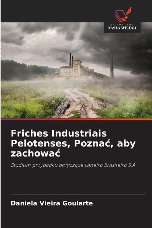 Produktbild: Friches Industriais Pelotenses, Pozna&iquest;, aby zachowa&iquest;
