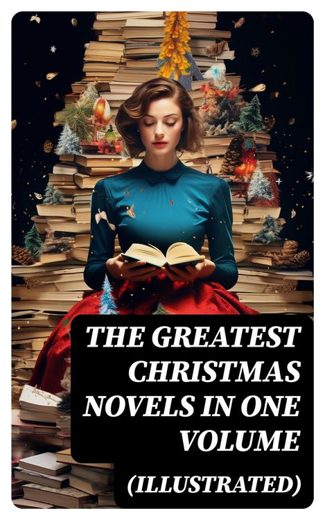 Produktbild: The Greatest Christmas Novels in One Volume (Illustrated)