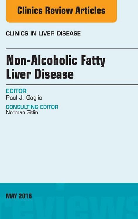 Produktbild: Non-Alcoholic Fatty Liver Disease, An Issue of Clinics in Liver Disease