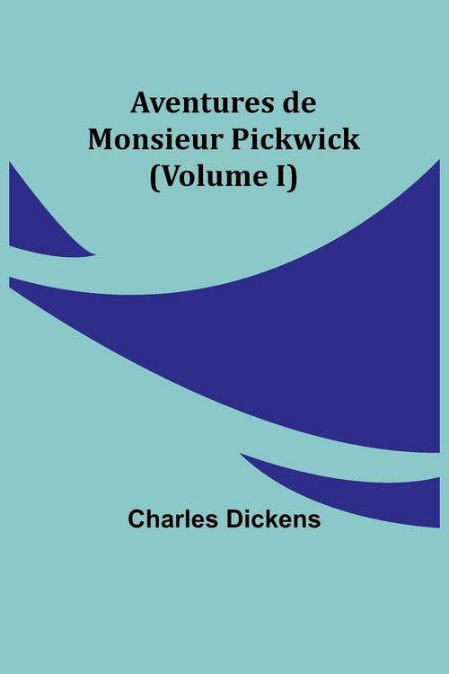 Produktbild: Aventures de Monsieur Pickwick (Volume I)
