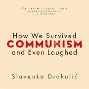 Produktbild: How We Survived Communism & Even Laughed