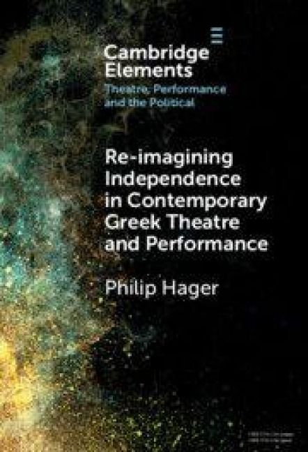 Produktbild: Re-imagining Independence in Contemporary Greek Theatre and Performance