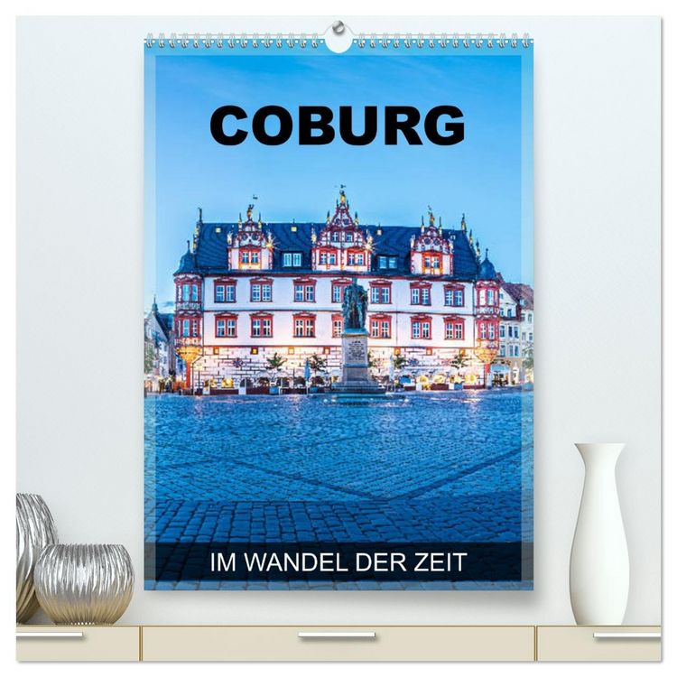 Produktbild: Coburg - im Wandel der Zeit (hochwertiger Premium Wandkalender 2026 DIN A2 hoch), Kunstdruck in Hochglanz