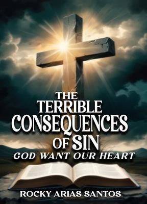 Produktbild: The Terrible Consequences of Sin God Wants Our Heart