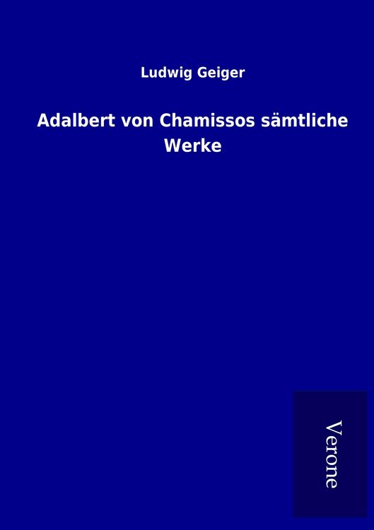 Produktbild: Adalbert von Chamissos s&auml;mtliche Werke
