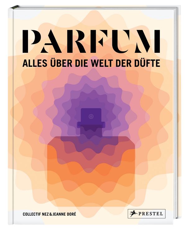 Produktbild: PARFUM: Alles &uuml;ber die Welt der D&uuml;fte