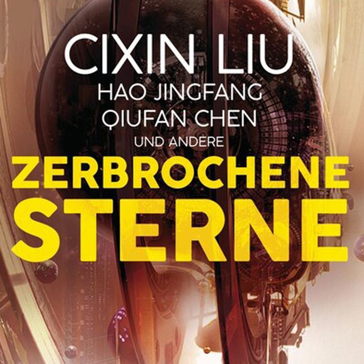 Produktbild: Zerbrochene Sterne: Erzählungen - Mit einer bislang unveröffentlichten Story von Cixin Liu