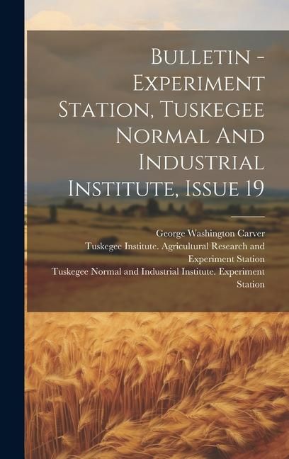Produktbild: Bulletin - Experiment Station, Tuskegee Normal And Industrial Institute, Issue 19
