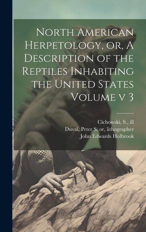 Produktbild: North American Herpetology, or, A Description of the Reptiles Inhabiting the United States Volume v 3