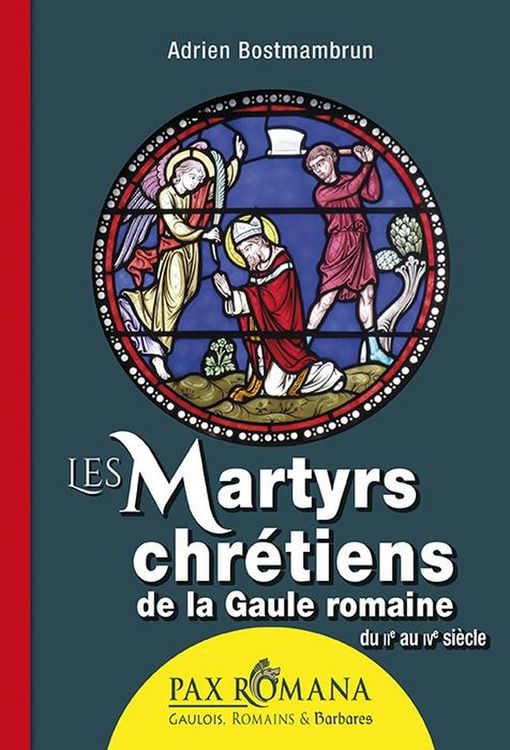 Produktbild: Les Martyrs Chretiens de la Gaule Romaine, du Iie au Ive Siecles