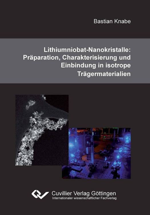 Produktbild: Lithiumniobat-Nanokristalle: Pr&auml;paration, Charakterisierung und Einbindung in isotrope Tr&auml;germaterialien