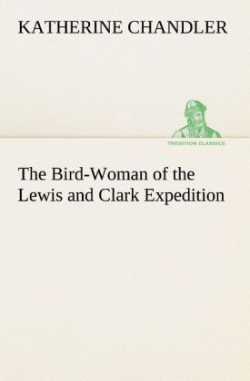 Produktbild: The Bird-Woman of the Lewis and Clark Expedition