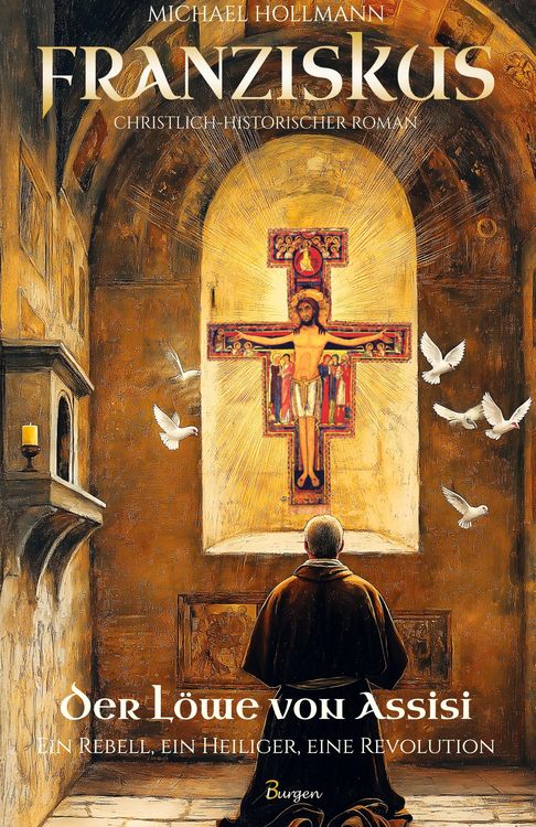 Produktbild: Franziskus - Der L&ouml;we von Assisi: Ein Rebell, ein Heiliger, eine Revolution