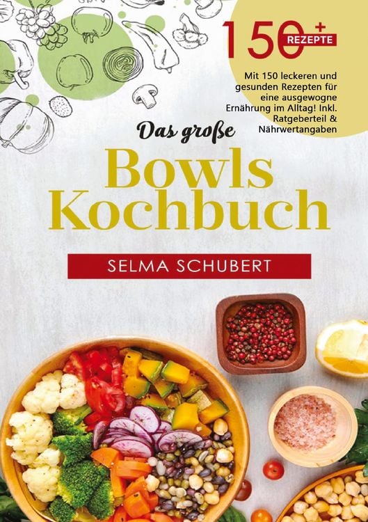 Produktbild: Das gro&szlig;e Bowls Kochbuch &ndash; 150 gesunde Rezepte f&uuml;r jeden Tag