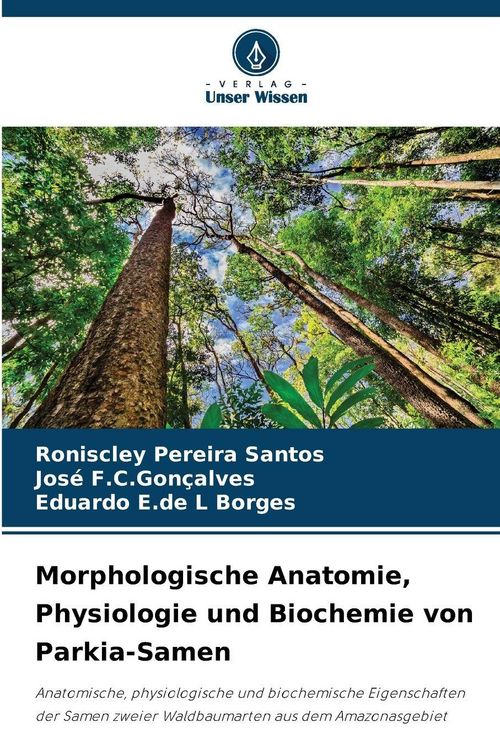 Produktbild: Morphologische Anatomie, Physiologie und Biochemie von Parkia-Samen