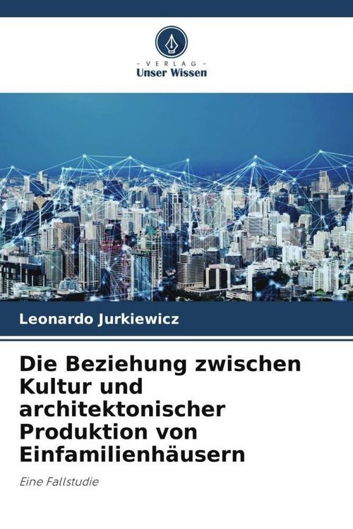 Produktbild: Die Beziehung zwischen Kultur und architektonischer Produktion von Einfamilienh&auml;usern