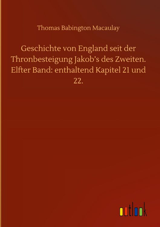 Produktbild: Geschichte von England seit der Thronbesteigung Jakob's des Zweiten. Elfter Band: enthaltend Kapitel 21 und 22.