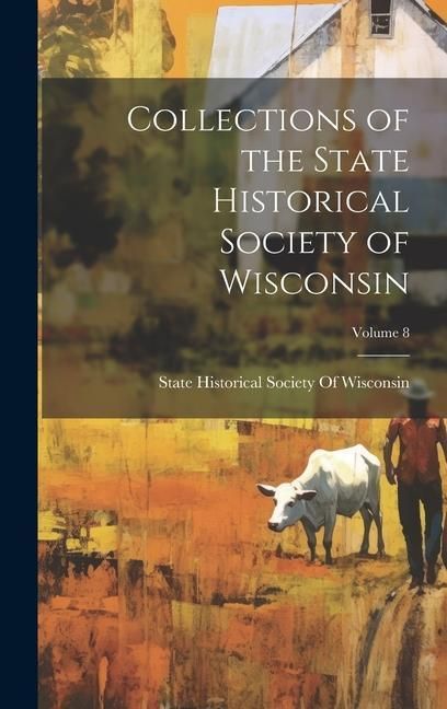 Produktbild: Collections of the State Historical Society of Wisconsin; Volume 8