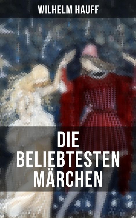 Produktbild: Die beliebtesten M&auml;rchen von Wilhelm Hauff