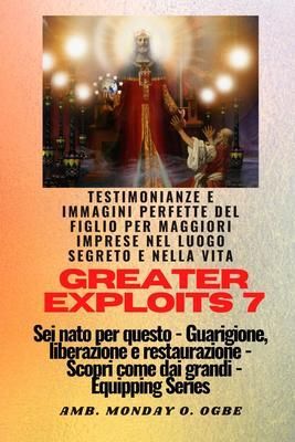 Produktbild: Greater Exploits - 7 - Testimonianze e immagini perfette del figlio per maggiori imprese