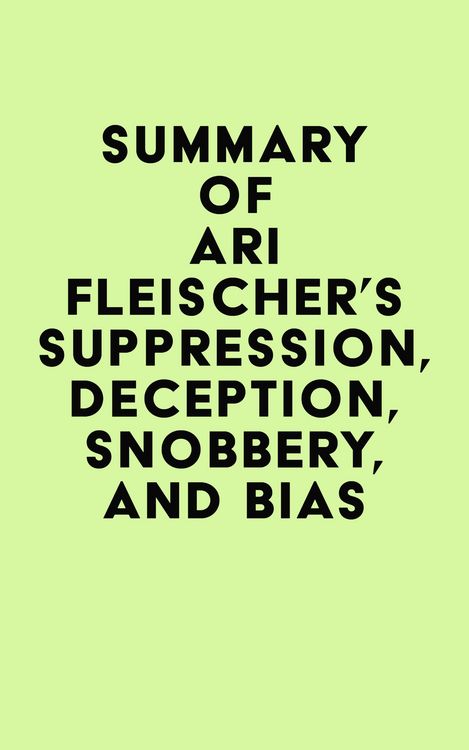 Produktbild: Summary of Ari Fleischer's Suppression, Deception, Snobbery, and Bias
