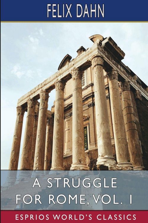 Produktbild: A Struggle for Rome, Vol. 1 (Esprios Classics)