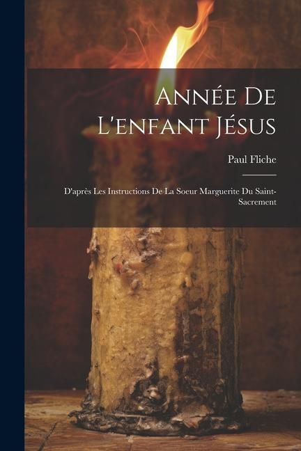 Produktbild: Ann&eacute;e De L'enfant J&eacute;sus: D'apr&egrave;s Les Instructions De La Soeur Marguerite Du Saint-sacrement