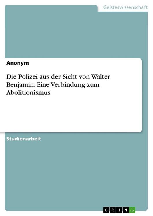 Produktbild: Die Polizei aus der Sicht von Walter Benjamin. Eine Verbindung zum Abolitionismus