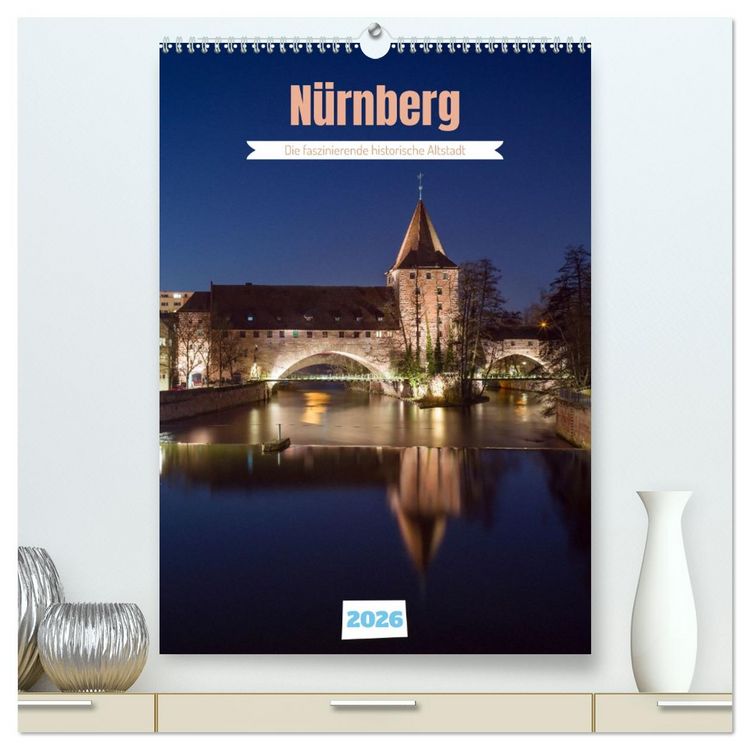 Produktbild: N&uuml;rnberg - Die faszinierende historische Altstadt (hochwertiger Premium Wandkalender 2026 DIN A2 hoch), Kunstdruck in Hochglanz