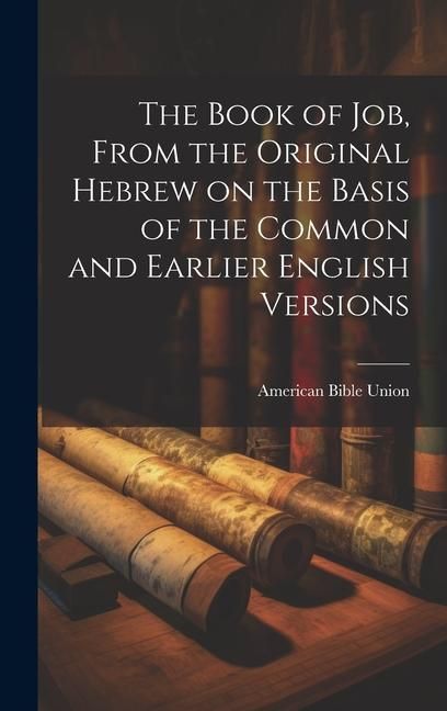 Produktbild: The Book of Job, From the Original Hebrew on the Basis of the Common and Earlier English Versions