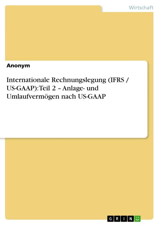 Produktbild: Internationale Rechnungslegung (IFRS / US-GAAP): Teil 2 - Anlage- und Umlaufverm&ouml;gen nach US-GAAP
