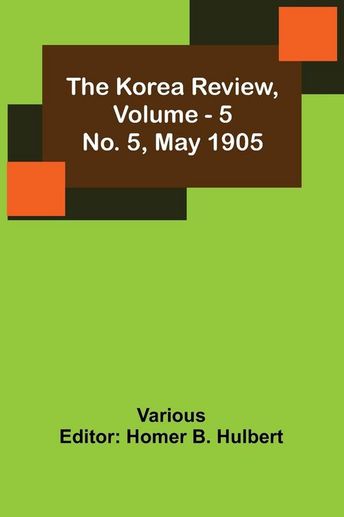 Produktbild: The Korea Review, Vol. 5 No. 5, May 1905
