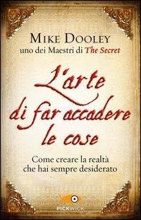 Produktbild: L' arte di far accadere le cose. Come creare la realt&agrave; che hai sempre desiderato