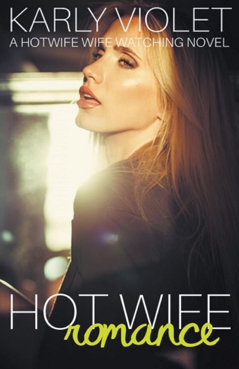 Produktbild: Hot Wife Romance - A Hotwife Wife Watching Novel