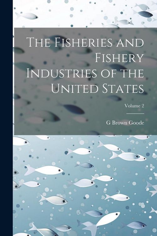 Produktbild: The Fisheries and Fishery Industries of the United States; Volume 2
