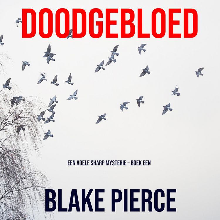 Produktbild: Doodgebloed (Een Adele Sharp Mysterie &ndash; Boek Een)